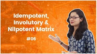 6Idempotent Involutory and Nilpotent Matrix with Examples  Matrix Algebra  Engineering Maths [upl. by Irwinn]