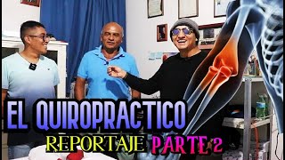 EL QUIROPRACTICO REPORTAJE  Parte 2 [upl. by Etam]