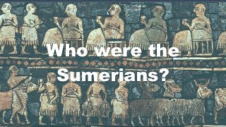 Who were the Sumerians [upl. by Knowland528]