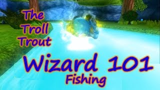 Wizard101 Fishing  Catch It Fast TROLL TROUT [upl. by Banks18]