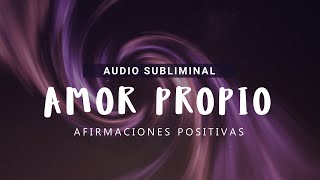 AMOR PROPIO y AUTOESTIMA Audio SUBLIMINAL con Afirmaciones Positivas Directo a tu Subconsciente 💜 [upl. by Thebault]