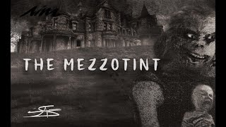 The Mezzotint [upl. by Lelah363]