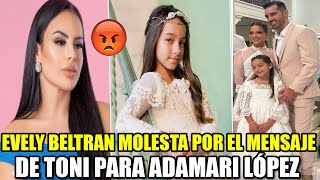 EL MENSAJE DE TONI COSTA A ADAMARI LÓPEZ QUE TENDRÍA MUY MOLESTA A EVELYN BELTRÁN😱 [upl. by Dario]