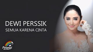 Dewi Perssik  Semua Karena Cinta Official Lyric Video [upl. by Chasse]