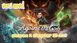 against the gods  season 2  chapter 311320 versi novel [upl. by Lock949]