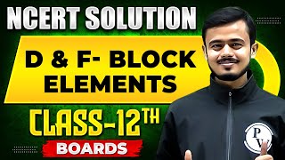 D And F BLOCK ELEMENTS  NCERT Solutions  Inorganic Chemistry Chapter 01  Class 12th Boards [upl. by Lavine]