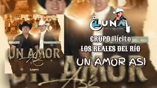 grupo ilicito  un amor así feat los reales del río 2024 [upl. by Liva]