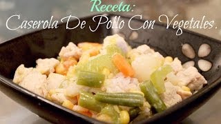 RECETA DELICIOSA Y FACIL CASEROLA DE POLLO CON VEGETALES [upl. by Corabel829]