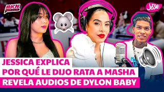 JESSICA EXPLICA POR QUÉ LE DIJO RATA A MASHA REVELA AUDIOS DE DYLON BABY [upl. by Wootan]