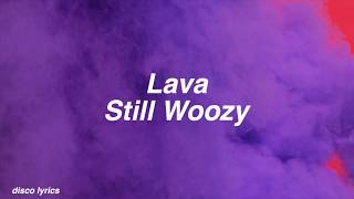 Lava  Still Woozy Lyrics [upl. by Perloff]