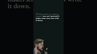 Writing makes you smarter because you cant pretend it makes sense once you write it down [upl. by Colvin]