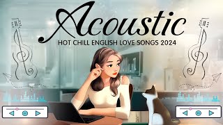 Best Chill English Acoustic Love Songs 2024 🎈 Morning Acoustic Songs 2024 🎈 Positive Music Playlist [upl. by Margette226]