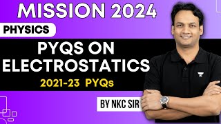 🔥Mission 2024🔥 Electrostatics 202123 JEE Main PYQs  JEE 2024  By NKC Sir [upl. by Nosahc]