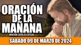 ORACION DE LA MAÑANA DE HOY SÁBADO 09 DE MARZO DE 2024 Oración Católica [upl. by Merari]