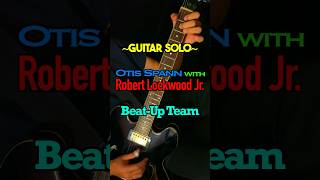 Otis Spann with Robert Lockwood Jr  BeatUp Team Guitar Solo Cover blues guitar ギター shorts [upl. by Halsey]