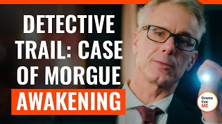 Detective Trail Case Of Morgue Awakening  DramatizeMeSpecial [upl. by Carole]