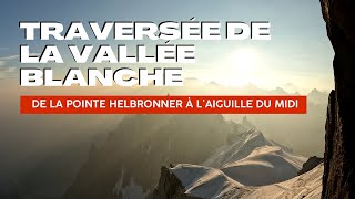 Traversée de la Vallée Blanche  de la Pointe Helbronner à l’Aiguille du Midi I Juillet 2023 [upl. by Suivatnod]