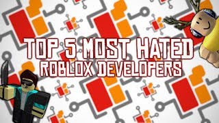 Top 5 Most Hated ROBLOX Developers [upl. by Amelia933]