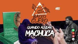 QUANDO AJUDAR MACHUCA  Baixo Clero 18 [upl. by Meggs]