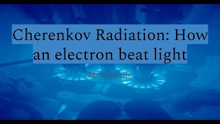 Cherenkov Radiation How an electron beat light [upl. by Brunella]