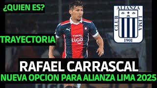 RAFAEL CARRASCAL NUEVO JUGADOR PARA ALIANZA LIMA 2025  QUIEN ES RAFAEL CARRASCAL ALIANZA LIMA [upl. by Wilda]