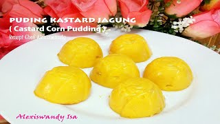 PUDING KASTARD JAGUNG  Custrad Corn Pudding  Chef Alexiswandy [upl. by Cronin]