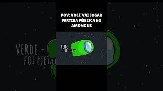 QUANDO VOCÊ JOGA PARTIDA PÚBLICA no Among Us  Créditos M4rkzim shorts amongus viral [upl. by Noelyn]