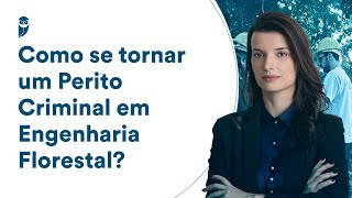 Como se tornar um Perito Criminal em Engenharia Florestal [upl. by Dranek]