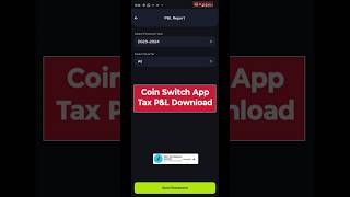 How to download your tax Profit amp Loss PampL statement from the CoinSwitch Mobile Application [upl. by Inimod583]