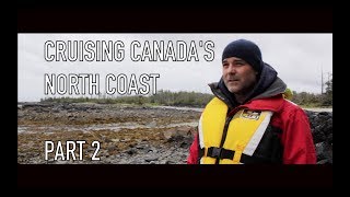 Life is Like Sailing  Cruising Canadas North Coast  Part 2 [upl. by Stronski]