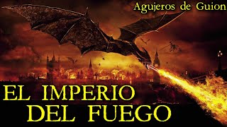 Agujeros de Guión EL IMPERIO DEL FUEGO Errores review crítica reseña análisis y resumen [upl. by Reiter705]