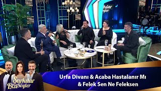 URFA DÄ°VANI amp ACABA HASTALANIR MI amp FELEK SEN NE FELEKSEN [upl. by Peterec]