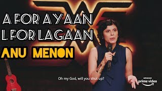 A for Ayaan L for Lagaan  Stand up comedy by Anu Menon [upl. by Gilligan437]