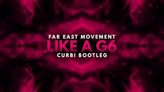 Far East Movement  Like A G6 Curbi Bootleg [upl. by Standice42]