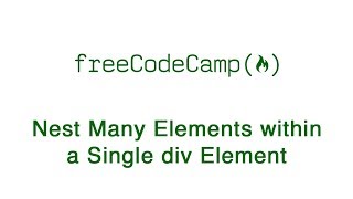 Basic HTML and HTML5 Nest Many Elements within a Single div Element  freeCodeCamp [upl. by Edualc]