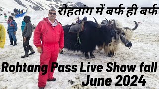 Rohtang Pass Live Snowfall  Rohtang Pass June 2024  Rohtang Pass Manali  Rohtang darra Manali [upl. by Schulz]