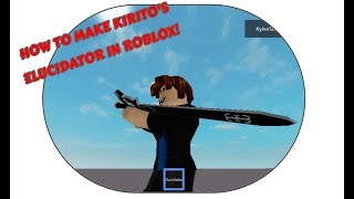 HOW TO MAKE KIRITOS ELUCIDATOR IN ROBLOX STUDIO  2021 [upl. by Cailean]