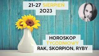 Horoskop tygodniowy 2127 sierpień 2023💙 Znaki Wody Rak Skorpion Ryby 💙 [upl. by Akcinahs]