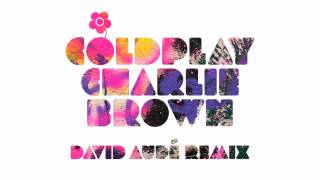 Coldplay  Charlie Brown David Audé Remix Official Audio [upl. by Castor67]