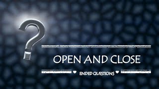 OPEN and CLOSE ENDED QUESTIONS  examples and identification [upl. by Dodie]