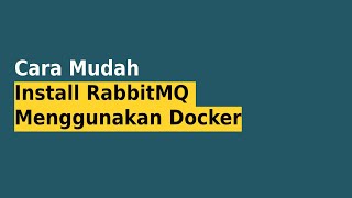 Cara Mudah Install RabbitMQ Menggunakan Docker Compose [upl. by Meill]