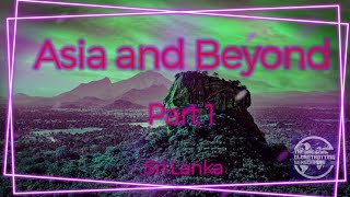 Asia and Beyond  Part 1 Sri Lanka [upl. by Merril]