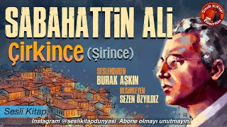 SABAHATTİN ALİ  ÇİRKİNCE  Sesli Kitap [upl. by Nannek]