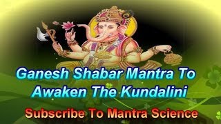 Awaken the Kundalini  Ganesh Shabar Mantra [upl. by Aziram]