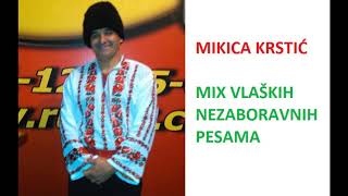 MIKICA KRSTIC  MIX VLASKIH NEZABORAVNIH PESAMA [upl. by Enilesoj]