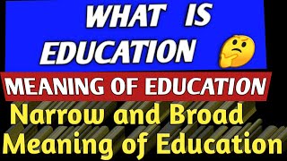 What is Education  Meaning of Education Narrow and Broad meaning of Education [upl. by Yleve443]