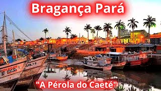 CONHEÇA BRAGANÇA A quotPÉROLA DO CAETÉquot NO ESTADO DO PARÁ [upl. by Eiddet959]