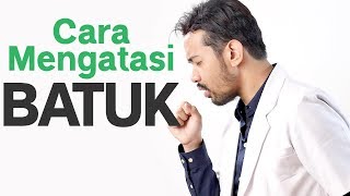 Cara Mengobati Batuk Yang Tak Kunjung Sembuh Secara Alami  Tanya Dokter [upl. by Conrad821]