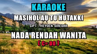 Karaoke Nada Wanita Rendah  Masihol Au  Cipt Heyden Siregar [upl. by Fortunna]