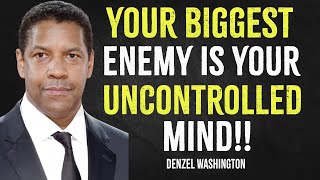 Your Biggest Enemy Is Your Uncontrolled Mind  Denzel Washington Motivation [upl. by Acquah699]